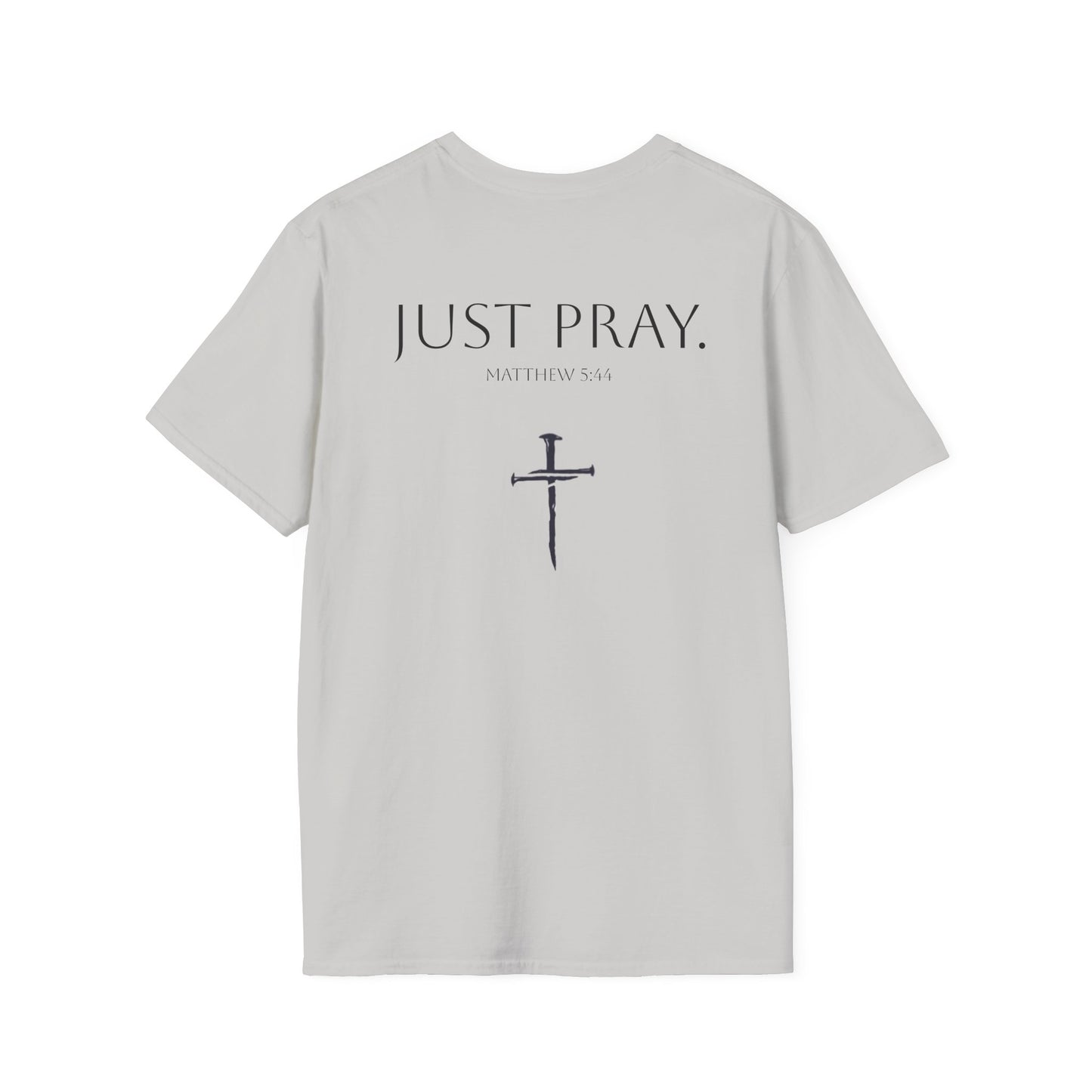 Just Pray Shirt (Matthew 5:44)