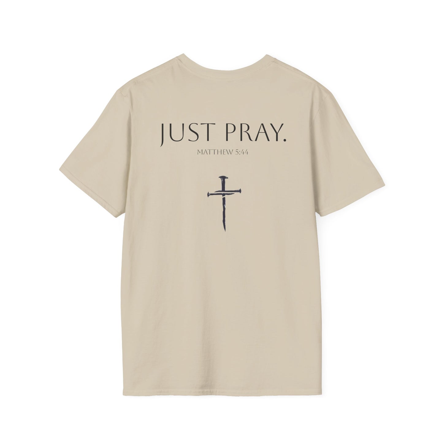 Just Pray Shirt (Matthew 5:44)